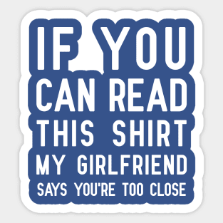 If You Can Read This | Funny Overprotective Girlfriend Sticker